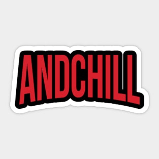 ...& Chill Sticker